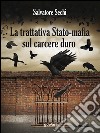 La trattativa Stato-mafia sul carcere duro. I governi Andreotti e Amato: tra riforme eversive e cedimento. E-book. Formato EPUB ebook di Salvatore Sechi