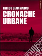 Cronache urbane. E-book. Formato EPUB ebook