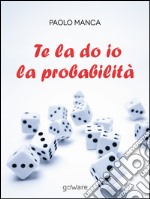 Te la do io la probabilità. E-book. Formato EPUB ebook