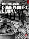 Come perdere l’anima. E-book. Formato EPUB ebook di Matteo Gennari