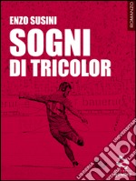 Sogni di tricolor. E-book. Formato EPUB ebook