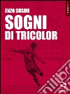 Sogni di tricolor. E-book. Formato EPUB ebook di Enzo Susini