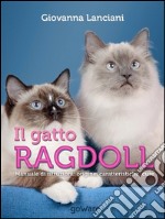 Il gatto Ragdoll. Manuale di istruzioni: origine, caratteristiche, cure. E-book. Formato EPUB ebook