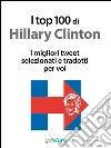 I top 100 di Hillary Clinton. I migliori tweet selezionati e tradotti per voi. E-book. Formato EPUB ebook