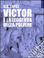 Victor e la leggenda della polvere. E-book. Formato EPUB ebook