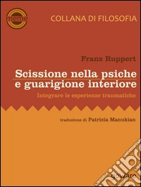 Scissione nella psiche e guarigione interiore. Integrare le esperienze traumatiche. E-book. Formato EPUB ebook