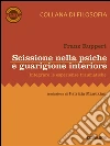 Scissione nella psiche e guarigione interiore. Integrare le esperienze traumatiche. E-book. Formato EPUB ebook di Franz Ruppert