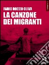 La canzone dei migranti. E-book. Formato EPUB ebook