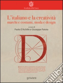 L’italiano e la creatività: marchi e costumi, moda e design. E-book. Formato Mobipocket ebook di Paolo D’Achille