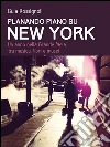 Planando piano su New York. Un anno nella Grande Mela tra musica, libri e musei. E-book. Formato EPUB ebook di Guia Rossignoli