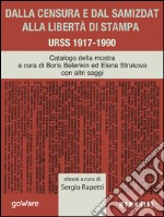 Dalla censura e dal samizdat alla libertà di stampa. URSS 1917-1990. Ediz. illustrata. E-book. Formato EPUB