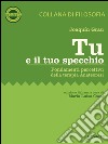 Tu e il tuo specchio. Fondamenti percettivi della terapia Anateoresi. E-book. Formato EPUB ebook