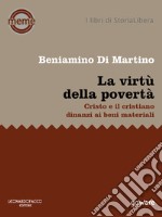 La virtù della povertà. Cristo e il cristiano dinanzi ai beni materiali. E-book. Formato EPUB