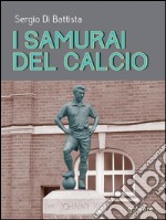 I samurai del calcio. E-book. Formato EPUB ebook