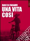 Una vita così. E-book. Formato EPUB ebook