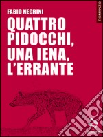 Quattro pidocchi, una iena, l’errante. E-book. Formato EPUB ebook