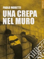 Una crepa nel muro. E-book. Formato EPUB ebook