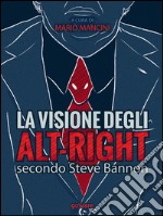 La visione degli alt-right secondo Steve Bannon. E-book. Formato EPUB