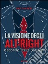 La visione degli alt-right secondo Steve Bannon. E-book. Formato EPUB ebook