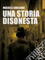 Una storia disonesta. E-book. Formato EPUB ebook