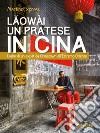 Laowài, un pratese in Cina. Diario di un expat da Chinatown all’Estremo Oriente. E-book. Formato EPUB ebook