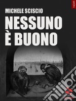 Nessuno è buono. E-book. Formato EPUB ebook