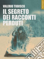 Il segreto dei racconti perduti. E-book. Formato EPUB ebook