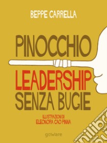 Pinocchio. Leadership senza bugie. E-book. Formato EPUB ebook di Beppe Carrella