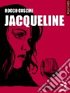 Jacqueline. E-book. Formato EPUB ebook di Rocco Cascini