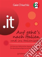 .it – Auf geht’s nach Italien und ins Italienische 2 – Al via verso l’Italia e nell’italiano 2. E-book. Formato EPUB ebook