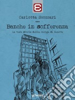 Banche in sofferenza. La vera storia della Carige di Genova. E-book. Formato EPUB