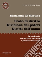 Stato di diritto. Divisione dei poteri. Diritti dell’uomo. Un confronto tra dottrina cattolica e pensiero libertario. E-book. Formato EPUB ebook