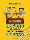 Cercare lavoro è già un lavoro. E-book. Formato EPUB ebook