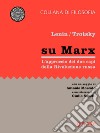 Su Marx. L’approccio dei due protagonisti della Rivoluzione russaCon un saggio di Antonio Moscato e un intervento di Giulio Sapelli. E-book. Formato EPUB ebook