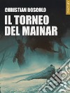 Il torneo del Mainar. E-book. Formato EPUB ebook