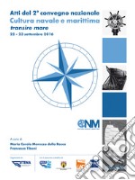 Atti del 2° convegno nazionale. Cultura navale e marittima transire mare 22-23 settembre 2016. E-book. Formato EPUB