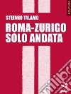 Roma-Zurigo solo andata. E-book. Formato EPUB ebook di Stefano Talamo