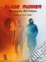 Blade Runner. Un sogno dal futuro. E-book. Formato EPUB ebook