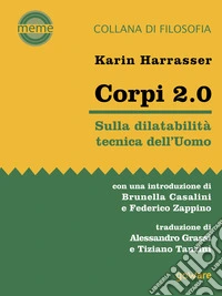 Corpi 2.0. Sulla dilatabilità tecnica dell’Uomo. E-book. Formato EPUB ebook
