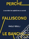 Perché falliscono le banche. Lo scontro tra capitalismo e società. E-book. Formato EPUB ebook di Paolo Perulli