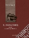 Il Dada(ismo) ovvero dada non significa nulla. E-book. Formato EPUB ebook di Mirella Giuggioli