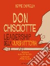 Don Chisciotte. Leadership della quasi-vittoriaPrefazione di Maria Cristina Koch, Illustrazioni di Marcella Mallen. E-book. Formato EPUB ebook di Beppe Carrella