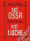 Né ossa, né lische. Guida alle nuove proteine che fanno discutere l’Europa. E-book. Formato EPUB ebook