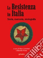 La Resistenza italiana. Storia, memoria, storiografia. E-book. Formato EPUB ebook