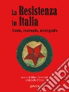 La Resistenza italiana. Storia, memoria, storiografia. E-book. Formato EPUB ebook