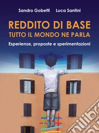 Reddito di base, tutto il mondo ne parla. Esperienze, proposte e sperimentazioni. E-book. Formato EPUB ebook