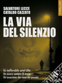 La via del silenzio. E-book. Formato EPUB ebook di Salvatore Lecce