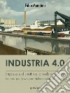 Industria 4.0. Imprese e distretti nella web economy. Percorsi per lo sviluppo della manifattura italiana. E-book. Formato EPUB ebook di Fabio Menghini