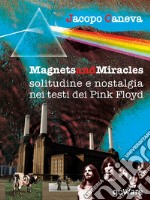 Magnets and miracles. Solitudine e nostalgia nei testi dei Pink Floyd. E-book. Formato EPUB ebook