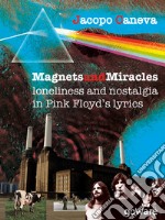 Magnets and miracles. Loneliness and nostalgia in Pink Floyd’s lyrics. E-book. Formato EPUB ebook